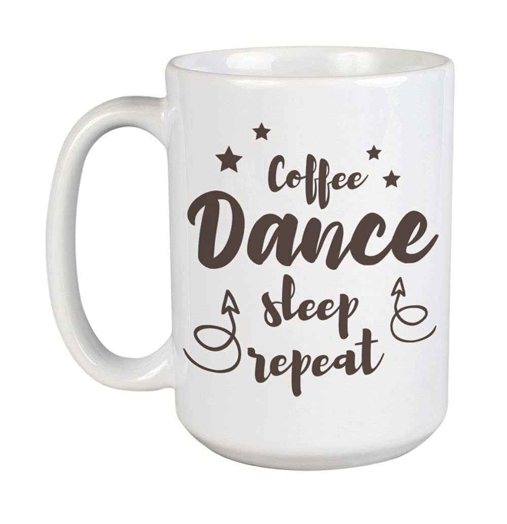 White Ceramic Coffee & Tea Mug Cup (15oz) - Perfect for Coffee, Dance, Sleep, Repeat Lifestyle - Ideal for Home, Office & Gifts