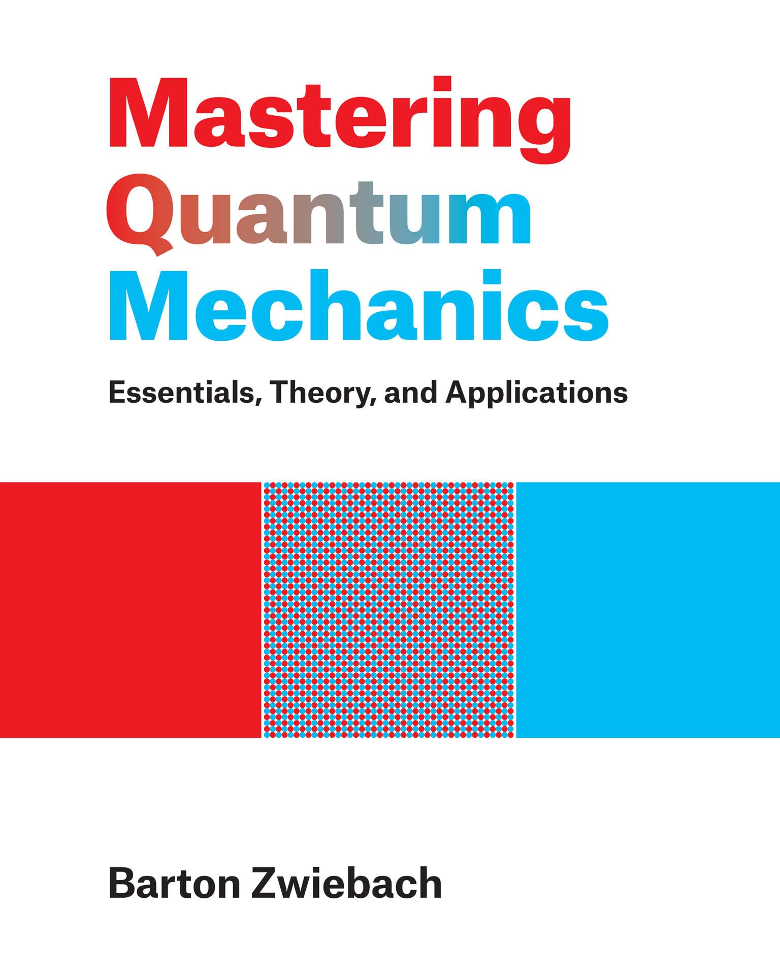 Mastering Quantum Mechanics: Essential Theory, Practical Applications & Real-World Uses for Students & Professionals
