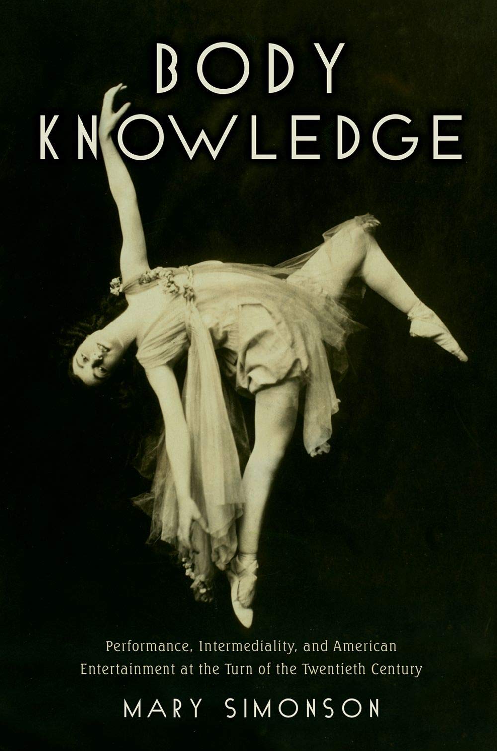 Body Knowledge: Performance, Intermediality & American Entertainment in Early 1900s - Perfect for Theater Studies, Cultural History Research & Academic Collections