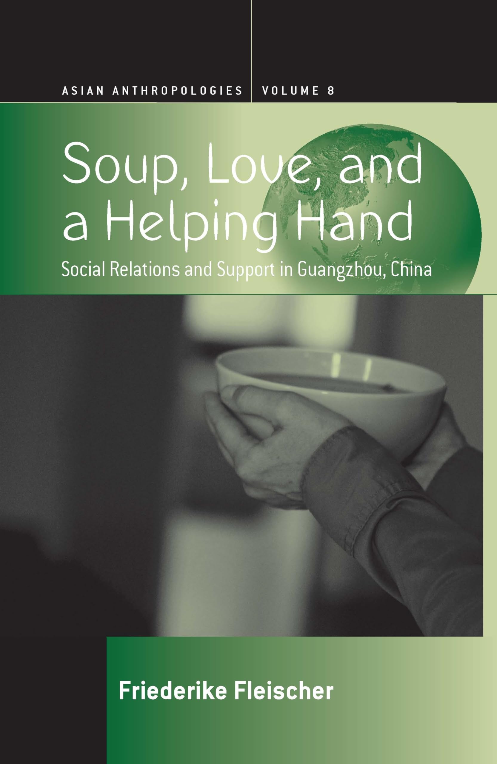 Social Relations and Support in Guangzhou, China - Asian Anthropology Book on Community Bonds & Cultural Soup Traditions | Perfect for Anthropologists, China Studies & Cultural Researchers