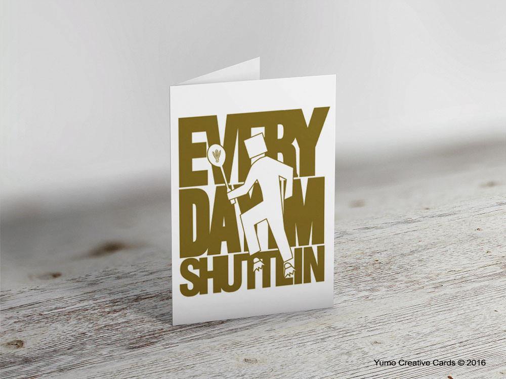 Funny Badminton Greeting Card - 'Everyday I'm Shuttlin' Sports Gift for Players & Fans - Perfect for Birthdays, Tournaments & Team Celebrations