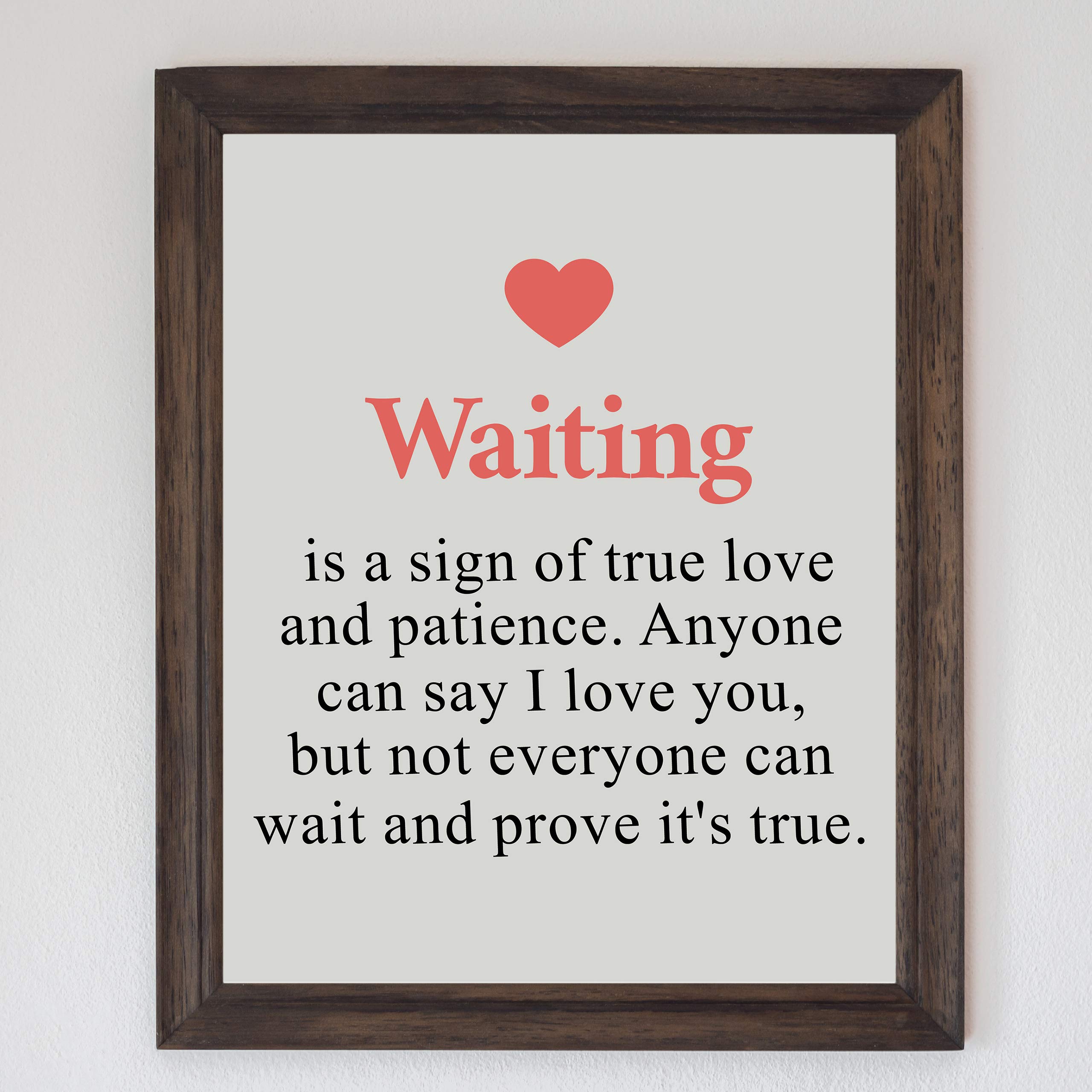 Waiting Is A Sign of True Love - Romantic Inspirational Wall Art Print, Motivational Home Decor for Living Room, Bedroom, Office & Dorm | Unframed 8x10 | Perfect for Gifts, Wedding Decor & Housewarming