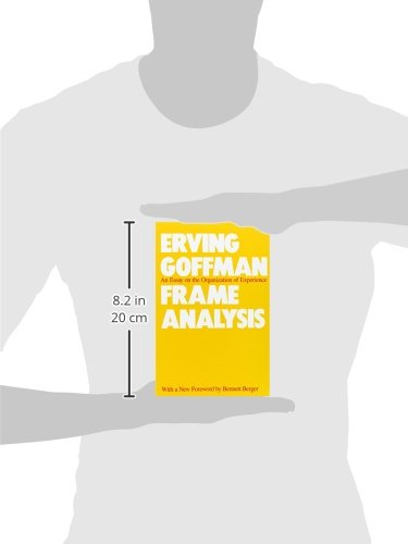 Frame Analysis: An Essay on the Organization of Experience - Unlocking Social Interactions for Researchers and Educators
