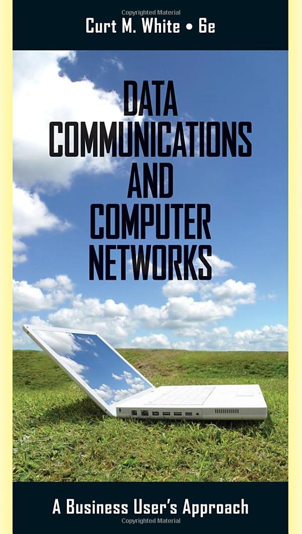 Data Communications and Computer Networks: A Business User's Guide - Essential IT Solutions for Office Networking & Remote Work