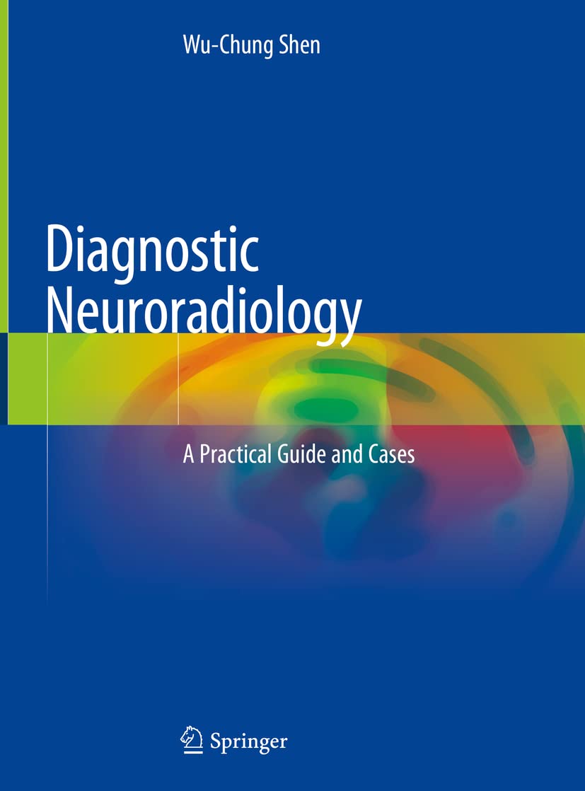 Diagnostic Neuroradiology: Practical Guide with Case Studies for Medical Professionals - Essential Resource for Radiologists & Neurologists