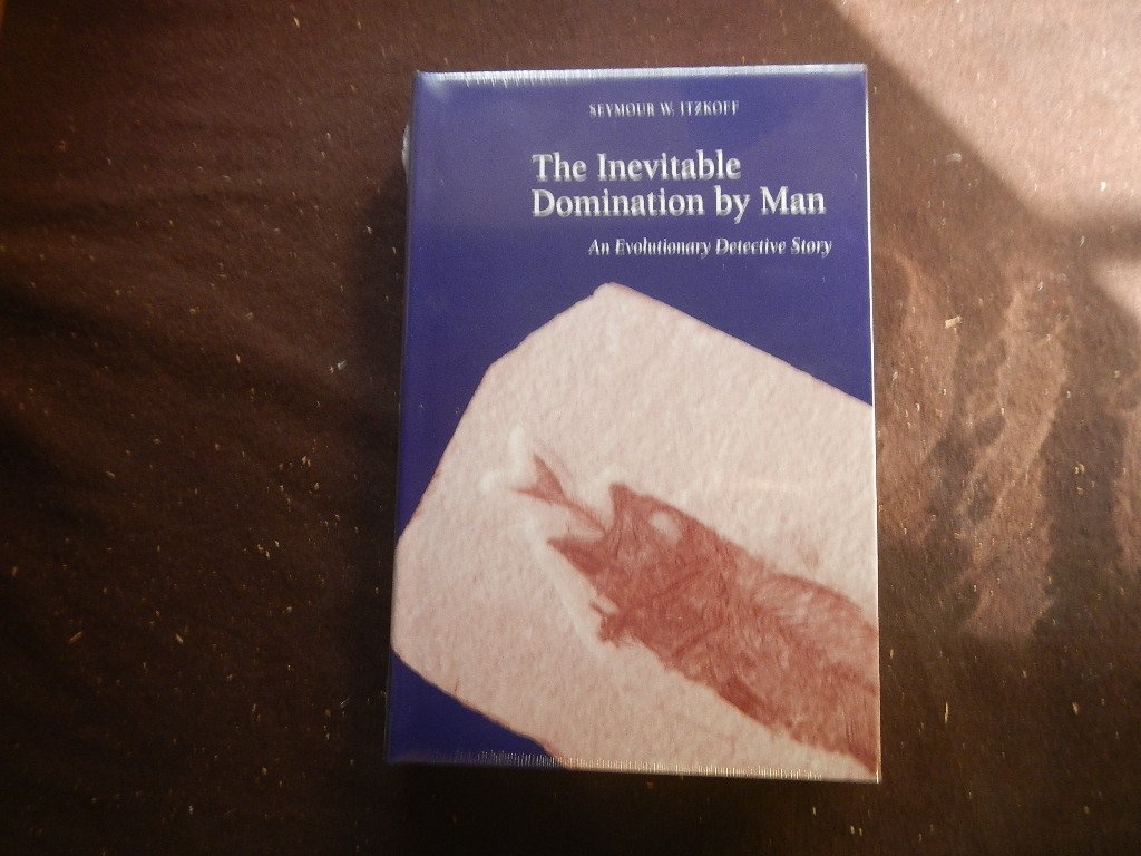 The Inevitable Domination by Man: An Evolutionary Detective Story - Explore Human Evolution Theories & Scientific Discoveries for Book Clubs and History Enthusiasts
