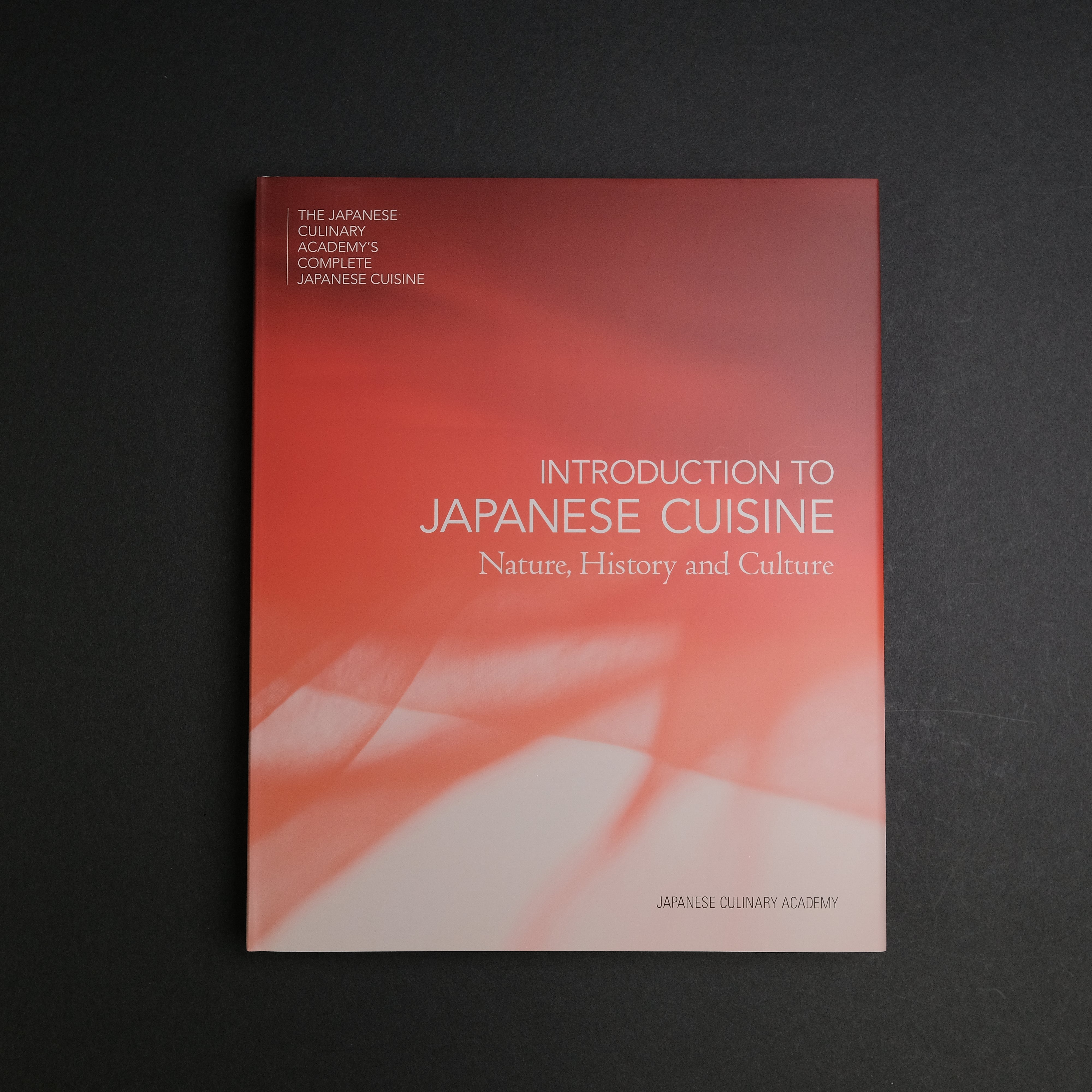 The Japanese Culinary Academy: Introduction to Japanese Cuisine - Nature, History & Culture | Authentic Japanese Cooking Guide for Beginners | Perfect for Home Chefs & Food Enthusiasts
