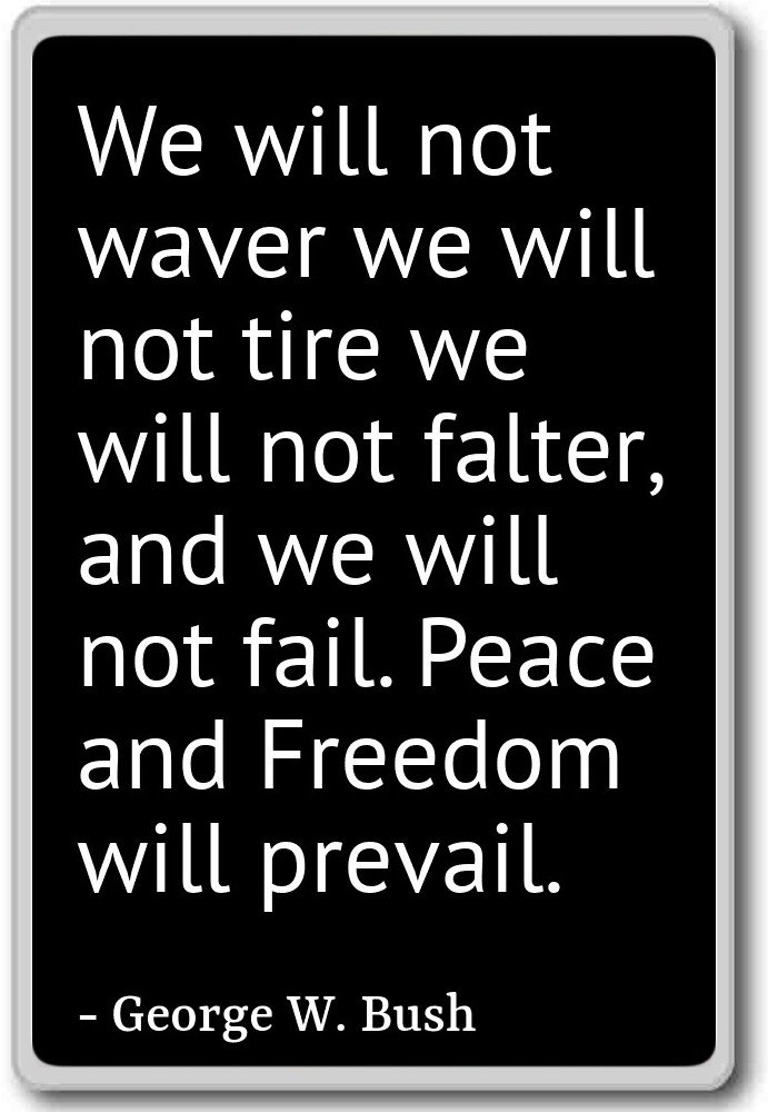 George W. Bush Inspirational Quote Fridge Magnet - 'We Will Not Waver, We Will Not Tire' - Black Motivational Magnet for Office, Kitchen & Home Decor
