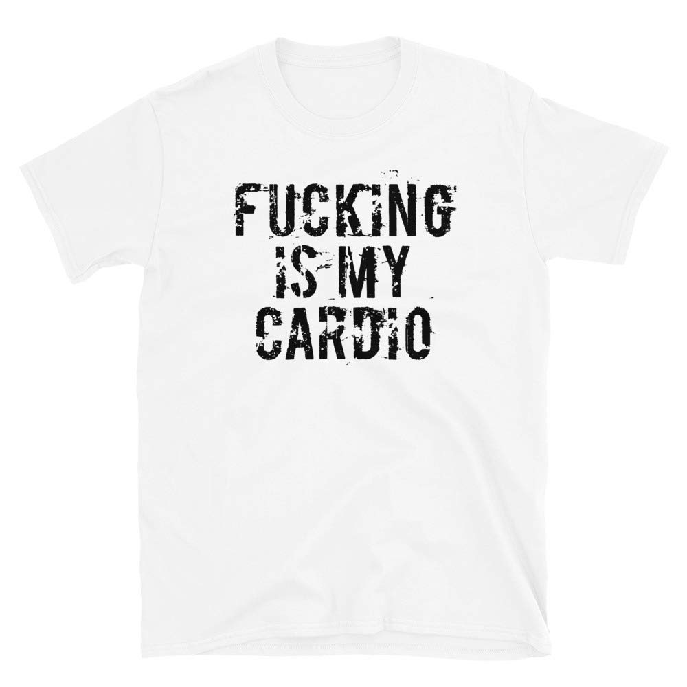 Funny Sarcastic 'Fucking is My Cardio' T-Shirt for Men & Women - Unisex Fit Sex Lover Gift - Perfect for Gym, Date Night & Casual Wear