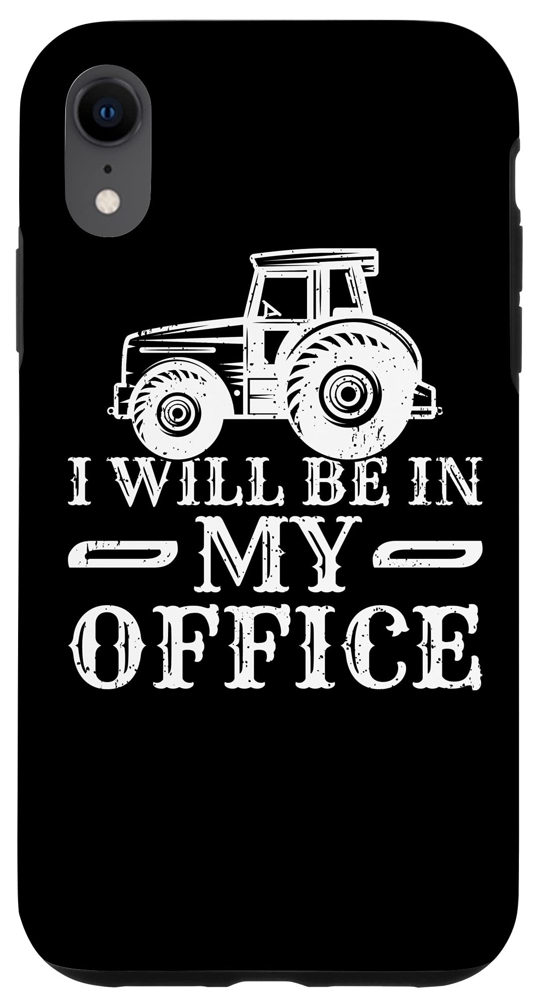 iPhone XR Case - Durable Protective Cover with 'I Will Be In My Office Tractor Farmer Farming' Design - Perfect for Farming, Outdoor Work & Everyday Use