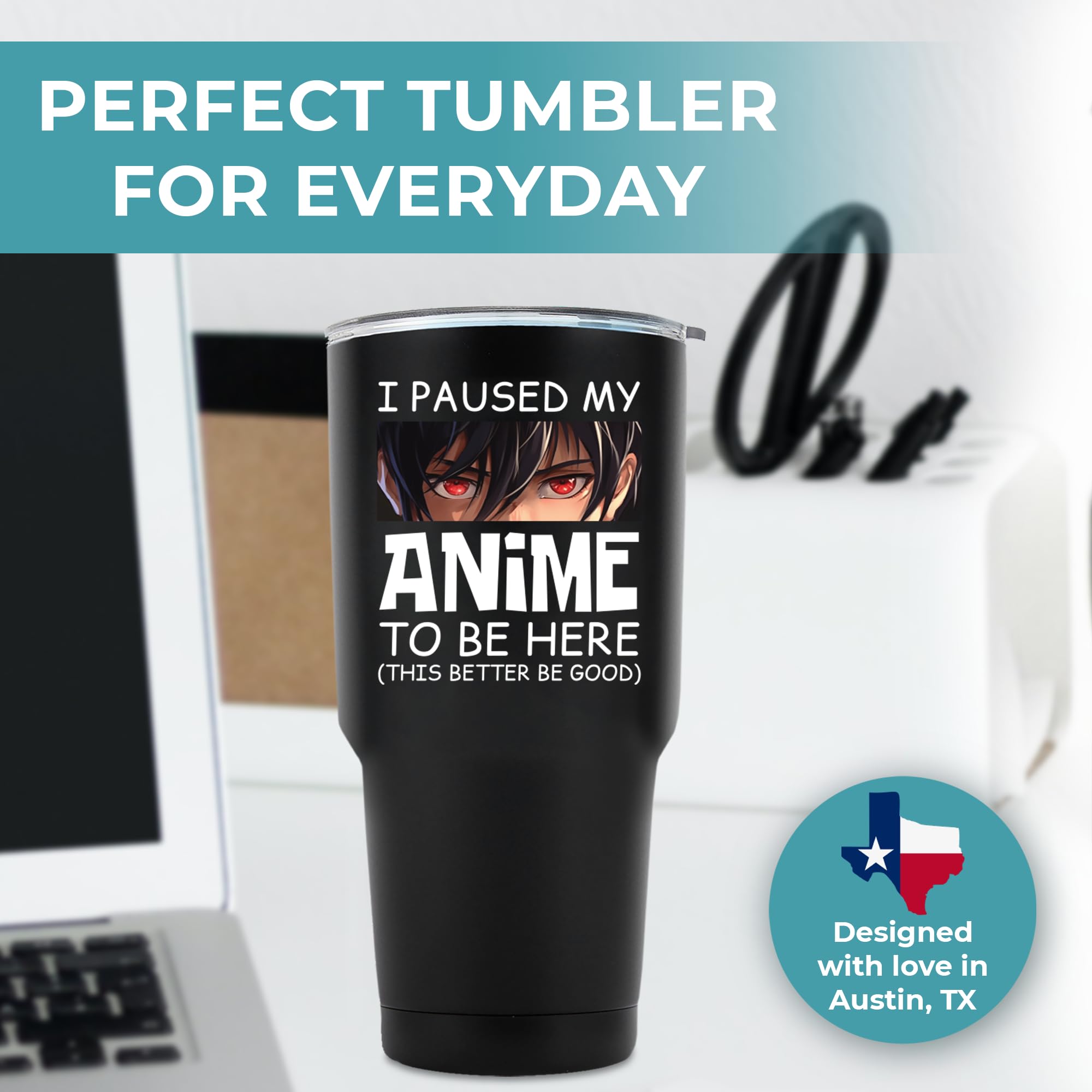 Funny Anime Tumbler 30oz - I Paused My Anime To Be Here Cup | Cute Gift for Anime Lovers | Perfect Birthday & Christmas Present for Him or Her | Great for Office, School & Anime Conventions