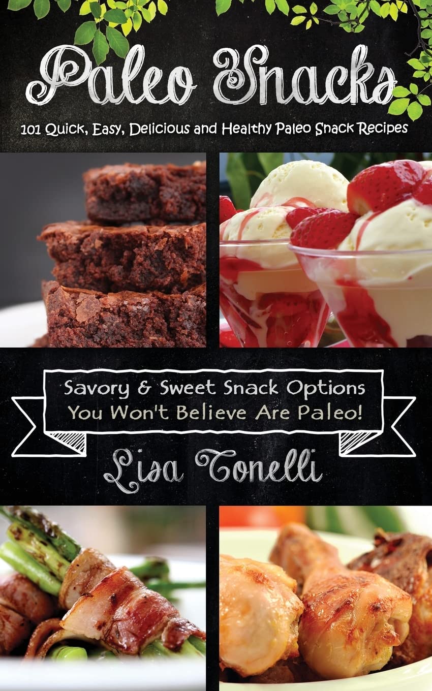101 Quick & Easy Paleo Snack Recipes - Healthy, Delicious Homemade Snacks for Weight Loss & Keto Diet | Perfect for Office, Travel & On-the-Go Lifestyle