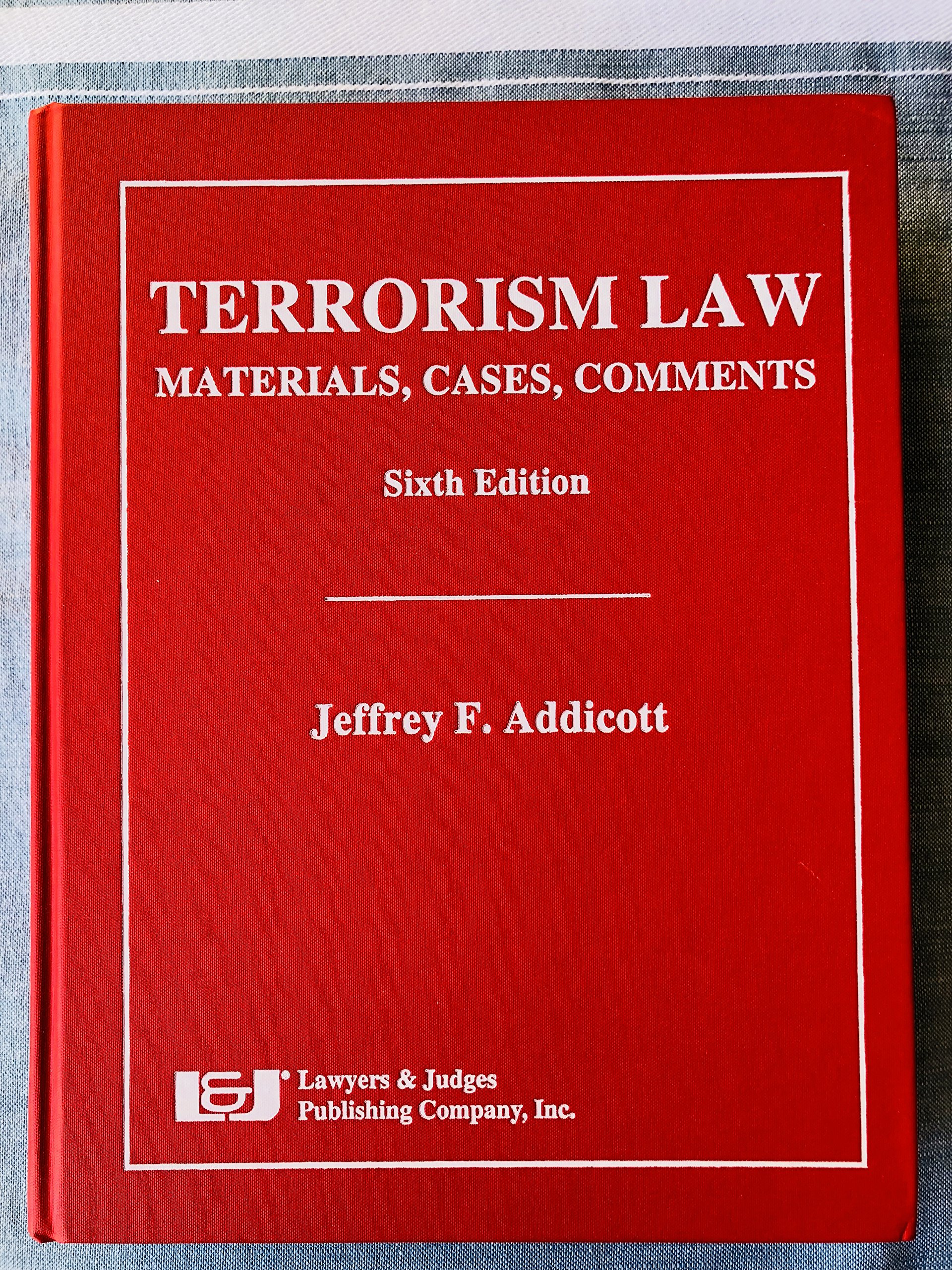 Terrorism Law: Cases, Materials & Commentary - 6th Edition | Legal Reference for Law Students & Professionals | Study & Research Guide