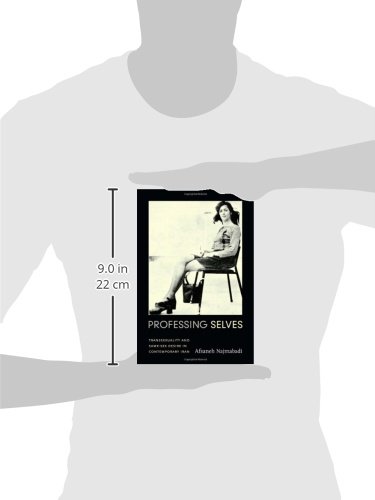 Professing Selves: Transsexuality and Same-Sex Desire in Contemporary Iran - Gender Studies Book on LGBTQ+ Identity in Middle Eastern Culture | Perfect for Academic Research & Cultural Studies
