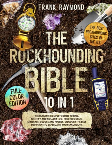 Rockhounding Bible: 10-in-1 Guide to Find & Identify 100+ Gems & Minerals for Outdoor Adventures
