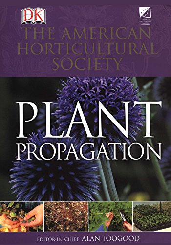 American Horticultural Society Plant Propagation Guide - Illustrated Step-by-Step Manual for Practical Techniques | Perfect for Home Gardeners, Plant Enthusiasts & DIY Landscaping Projects