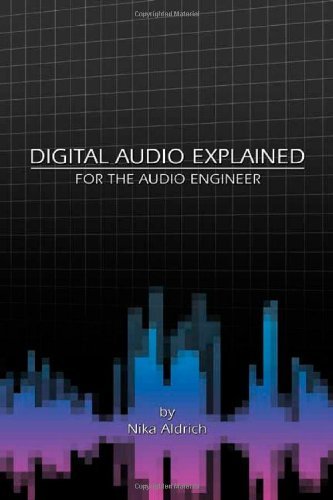 Digital Audio Explained: Essential Guide for Audio Engineers & Music Producers | Paperback by Nika Aldrich | Perfect for Studio Recording, Live Sound & Audio Production