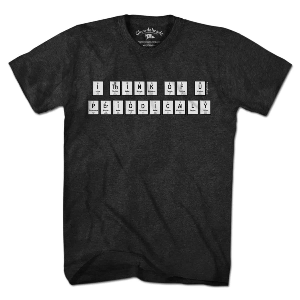 Chowdaheadz I Think Of You Periodically Vintage T-Shirt - Soft Unisex Cotton Blend Tee for Casual Wear & Gift Giving