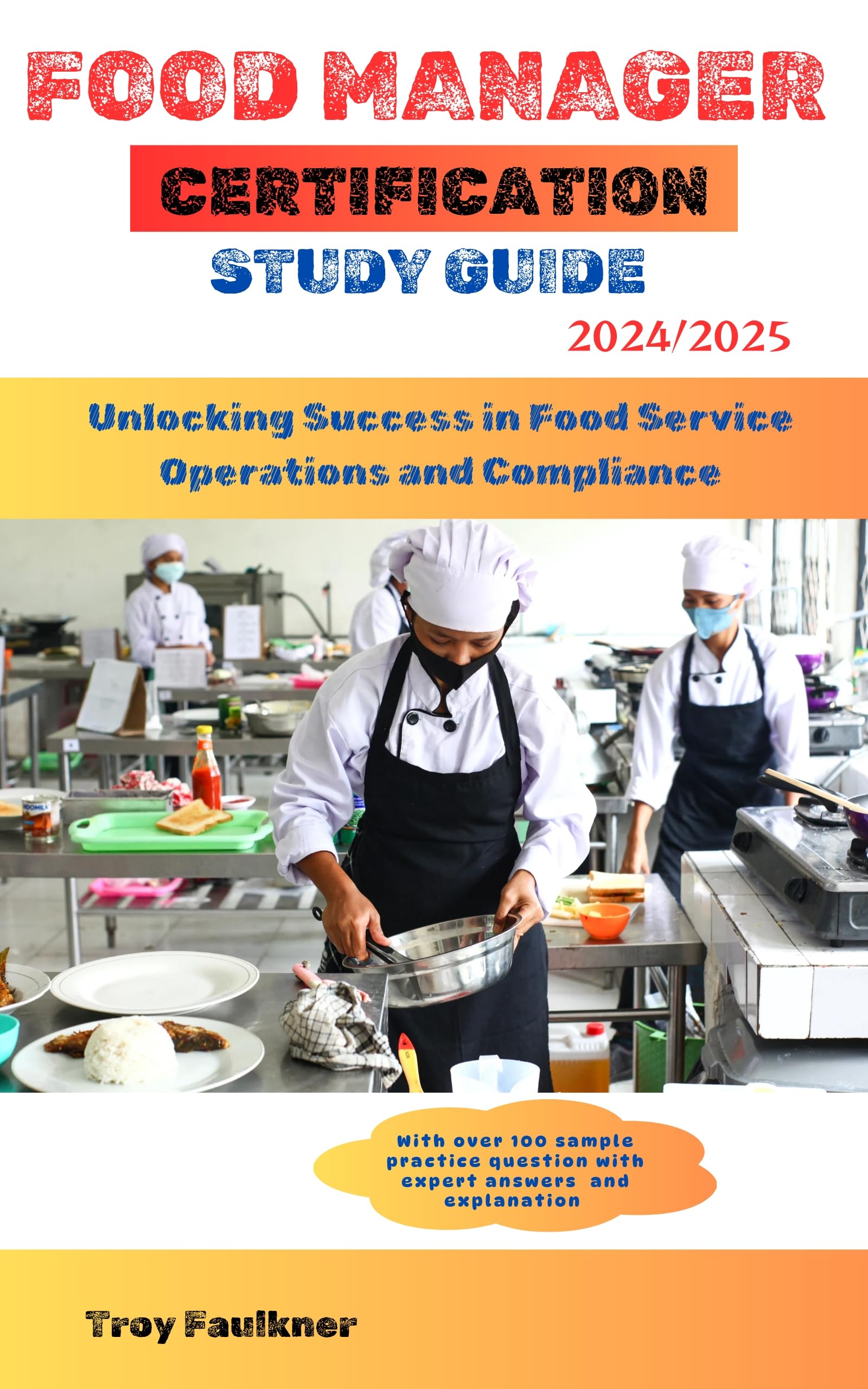 2024-2025 Food Manager Certification Study Guide: Essential Guide for Food Service Operations & Compliance | Exam Prep for Restaurants, Catering & Hospitality