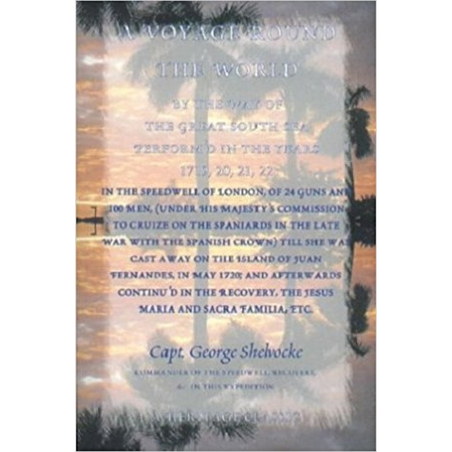 A Voyage Round The World Through the Great South Sea - Travel Adventure Book for Explorers & History Enthusiasts