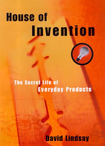House of Invention: The Secret Life of Everyday Products | Discover the Hidden Stories Behind Common Household Items | Perfect for Book Lovers, History Buffs & Curious Minds