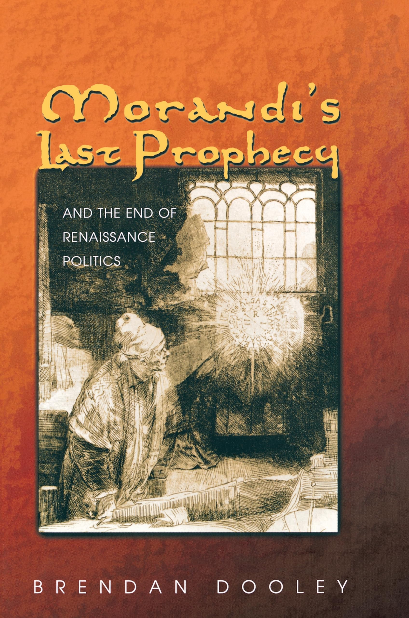 Morandi's Last Prophecy and the End of Renaissance Politics - Historical Book on Italian Renaissance Art & Political Intrigue - Perfect for Art Historians and Renaissance Studies