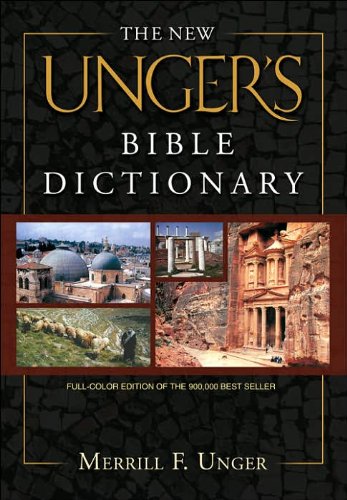 Unger's Bible Dictionary by Merrill F. Unger | Comprehensive Biblical Reference Book for Study, Teaching & Sermon Preparation (2006 Hardcover Edition)