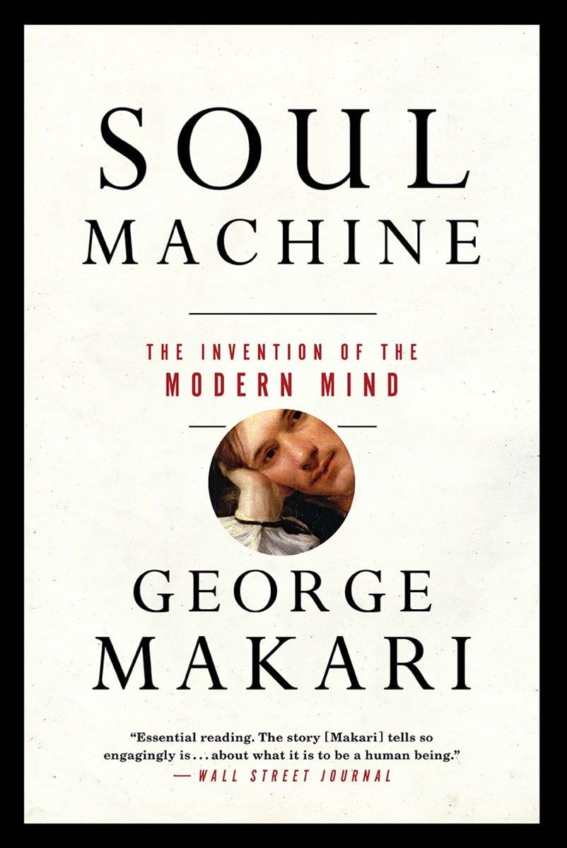 Soul Machine: The Invention of the Modern Mind - Explore the History of Artificial Intelligence & Human Consciousness | Perfect for Psychology Enthusiasts & AI Researchers