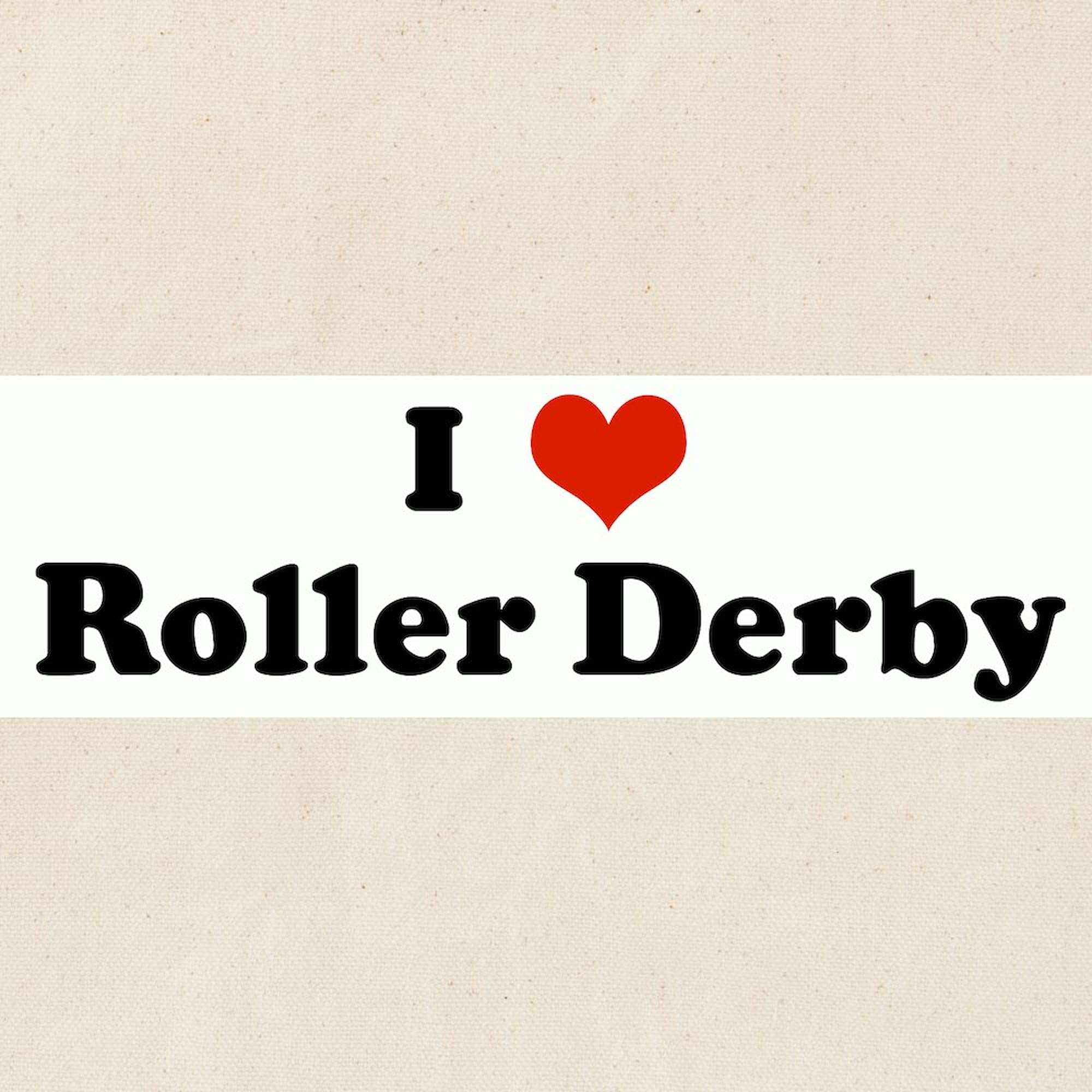 I Love Roller Derby Tote Bag - Natural Canvas Reusable Shopping Bag for Groceries, Beach & Gym | Eco-Friendly Cotton Tote with Reinforced Handles