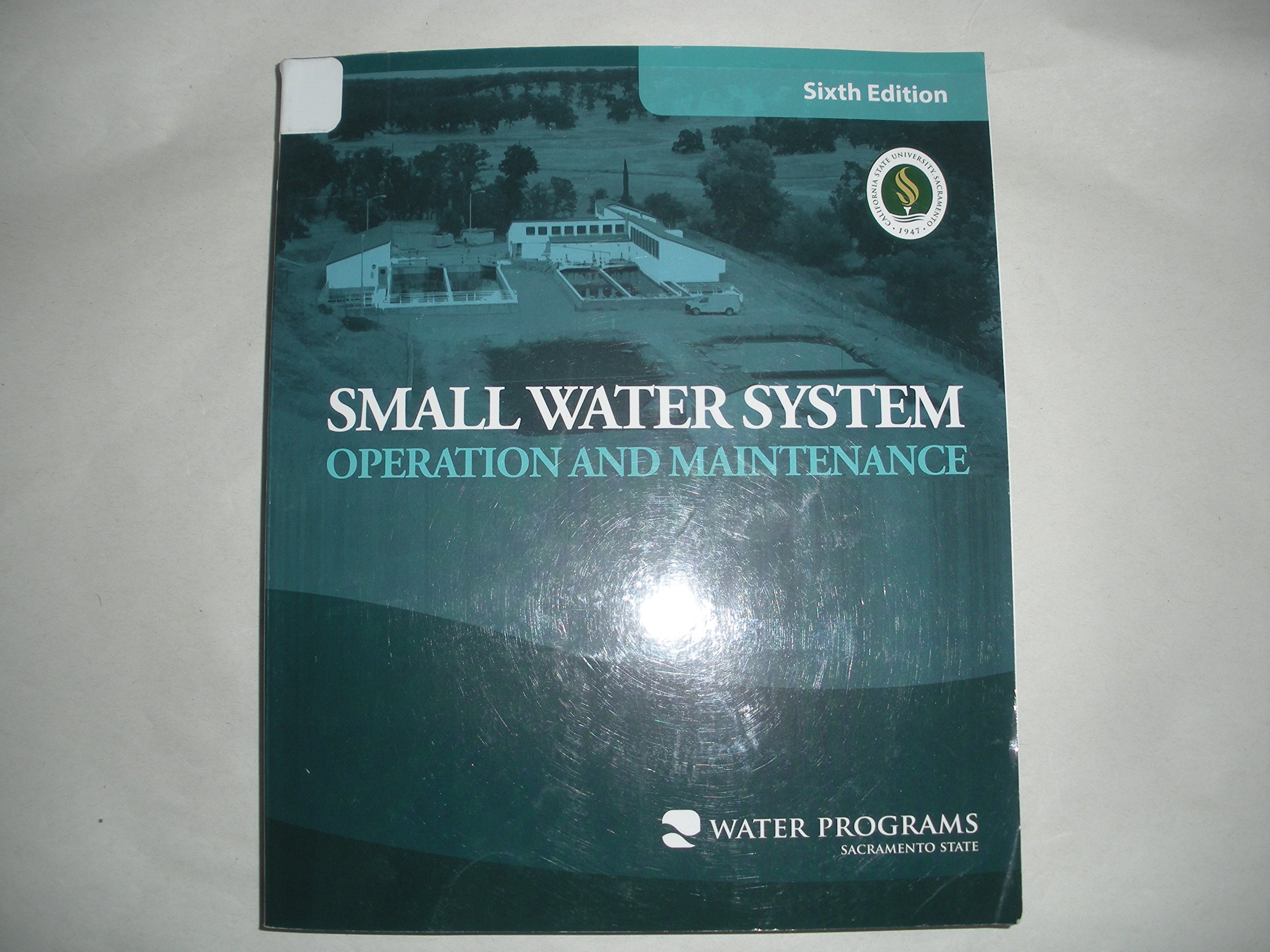 Small Water System Operation and Maintenance 6th Edition - Comprehensive Guide for Water Treatment Professionals | Perfect for Utility Workers, Engineers & Water Quality Management