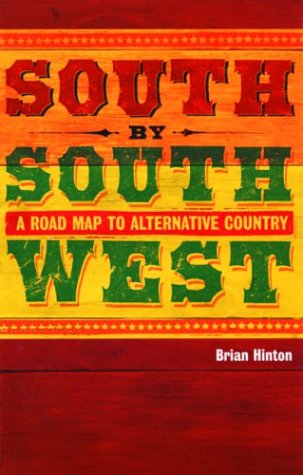 South By South West: A Road Map to Alternative Country Music - Discover Underground Artists & Road Trip Soundtracks for Adventurous Travelers