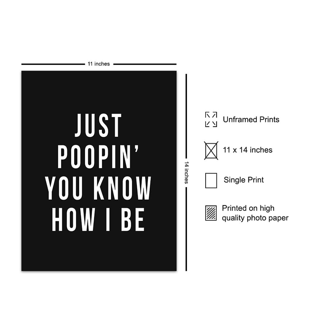 Funny Bathroom Wall Art 11x14 - 'Just Poopin You Know How I Be' Humorous Poster - Office & Restroom Decor for Small Bathroom, Guest Bath, Powder Room - Perfect for Home, Office, or Restaurant Use