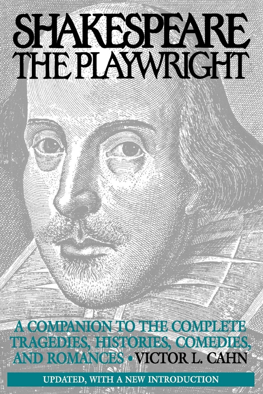 Shakespeare the Playwright: Complete Guide to Tragedies, Histories, Comedies & Romances | Updated Edition with New Introduction | Perfect for Literature Students & Theater Enthusiasts