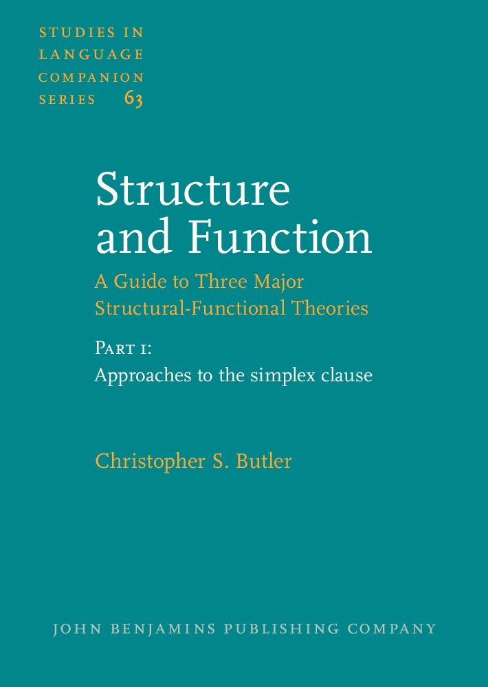 Structure and Function – A Guide to Three Major Structural-Functional Theories: Clause Analysis (Studies in Language Companion Series) | Linguistics Textbook for Academic Research & Language Studies