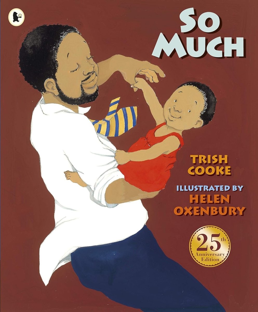 Trish Cooke: So Much! 25th Anniversary Edition - Illustrated by Helen Oxenbury | Classic Children's Picture Book for Bedtime Reading & Family Storytime