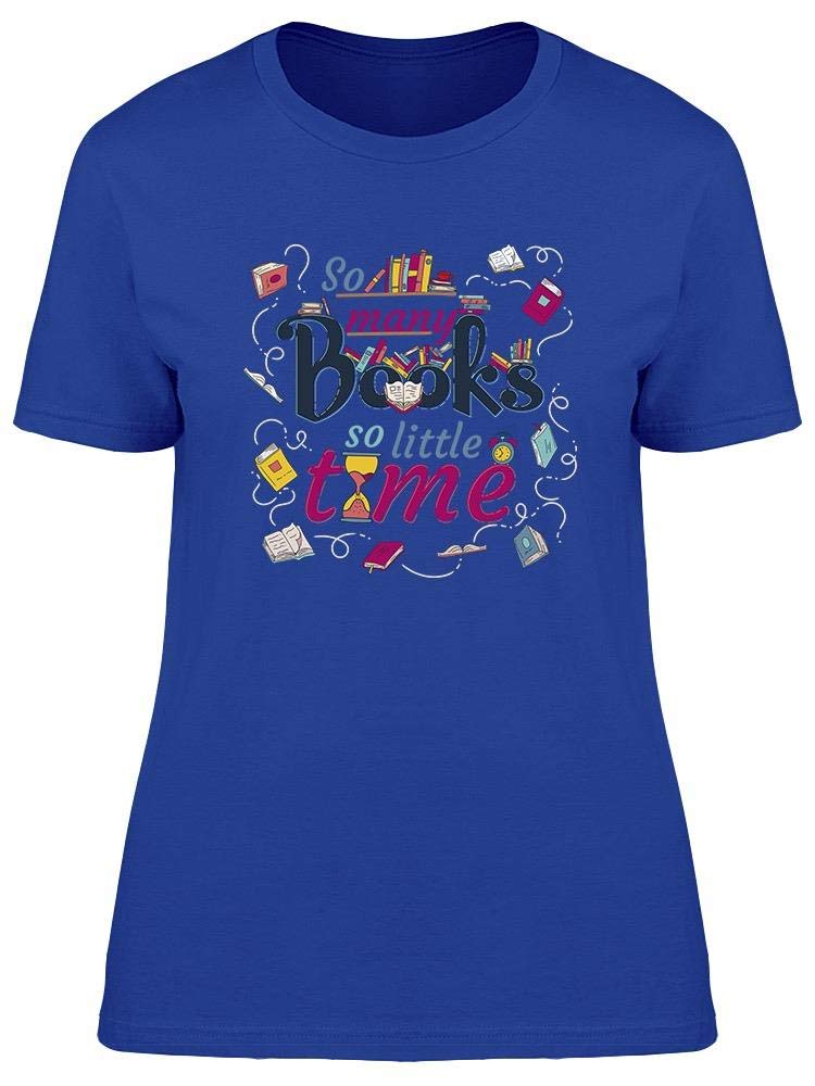 Many Books But Little Time Tee - Women's Graphic T-Shirt for Book Lovers & Readers - Casual Outfit for Library, Bookstore & Coffee Shop Dates