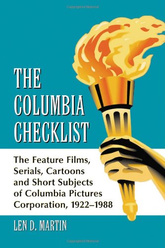 The Columbia Checklist: Complete Guide to Feature Films, Serials, Cartoons & Short Subjects of Columbia Pictures (1922-1988) | Perfect for Film Historians, Collectors & Classic Movie Enthusiasts