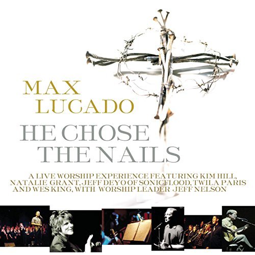 He Chose the Nails by Max Lucado - Inspirational Christian Book About Jesus' Sacrifice | Perfect for Bible Study, Gift Giving & Personal Reflection