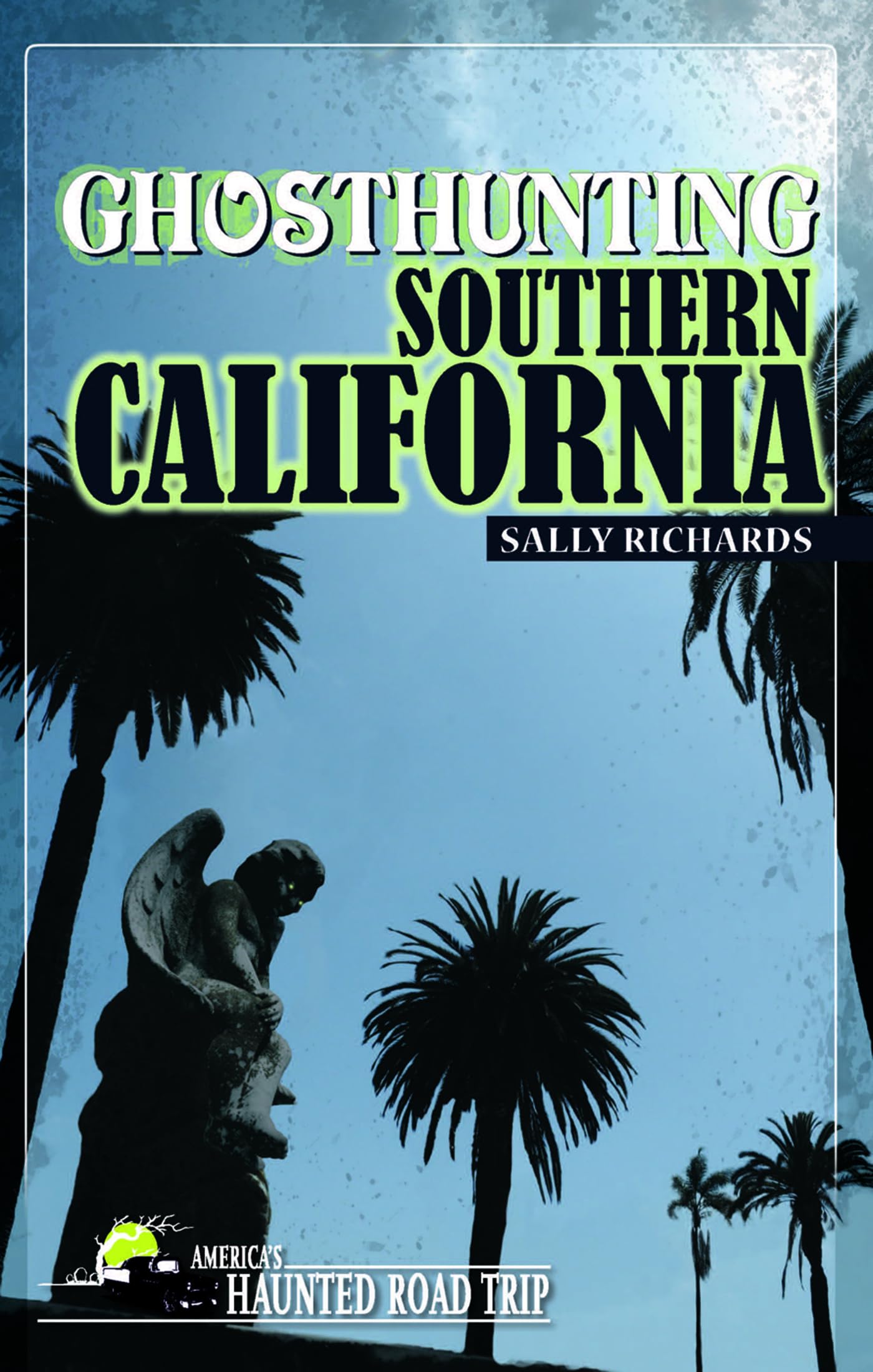 Ghost Hunting in Southern California: America's Haunted Road Trip Guide | Paranormal Investigations & Spooky Travel Adventures