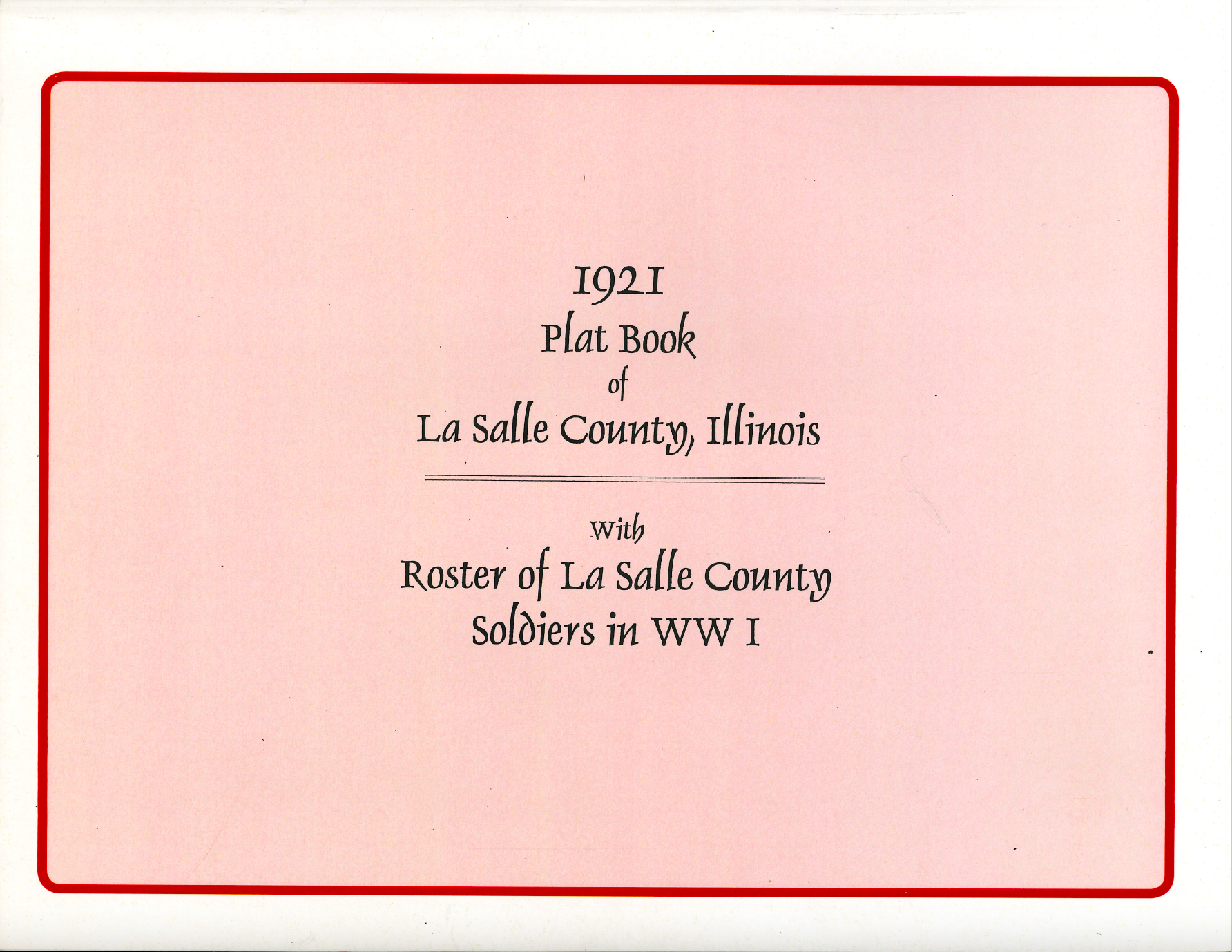 1921 Plat Book of La Salle County Illinois - Historical Land Ownership Maps & WWI Soldier Roster - Genealogy Research, Local History Study & Vintage Map Collecting