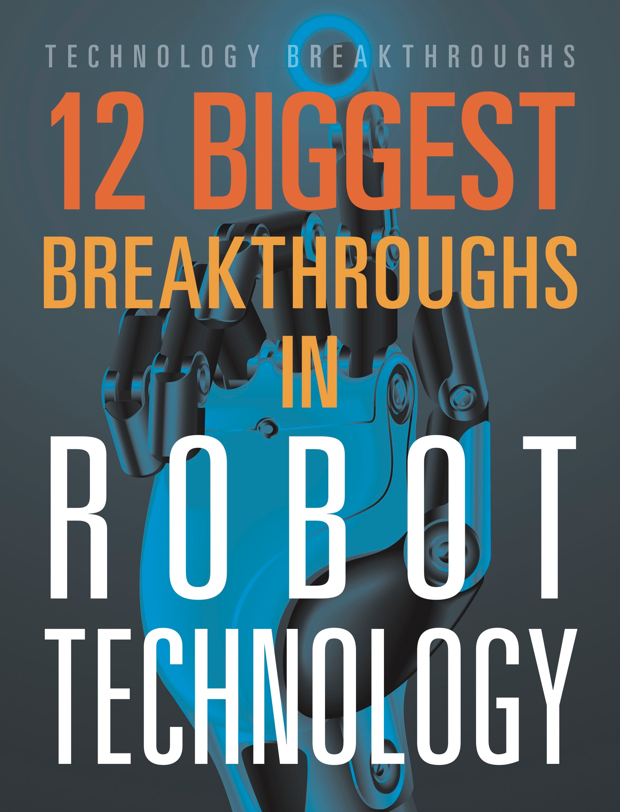 12 Biggest Breakthroughs in Robot Technology 2024 | Latest Robotics Innovations for Home, Industry & Healthcare