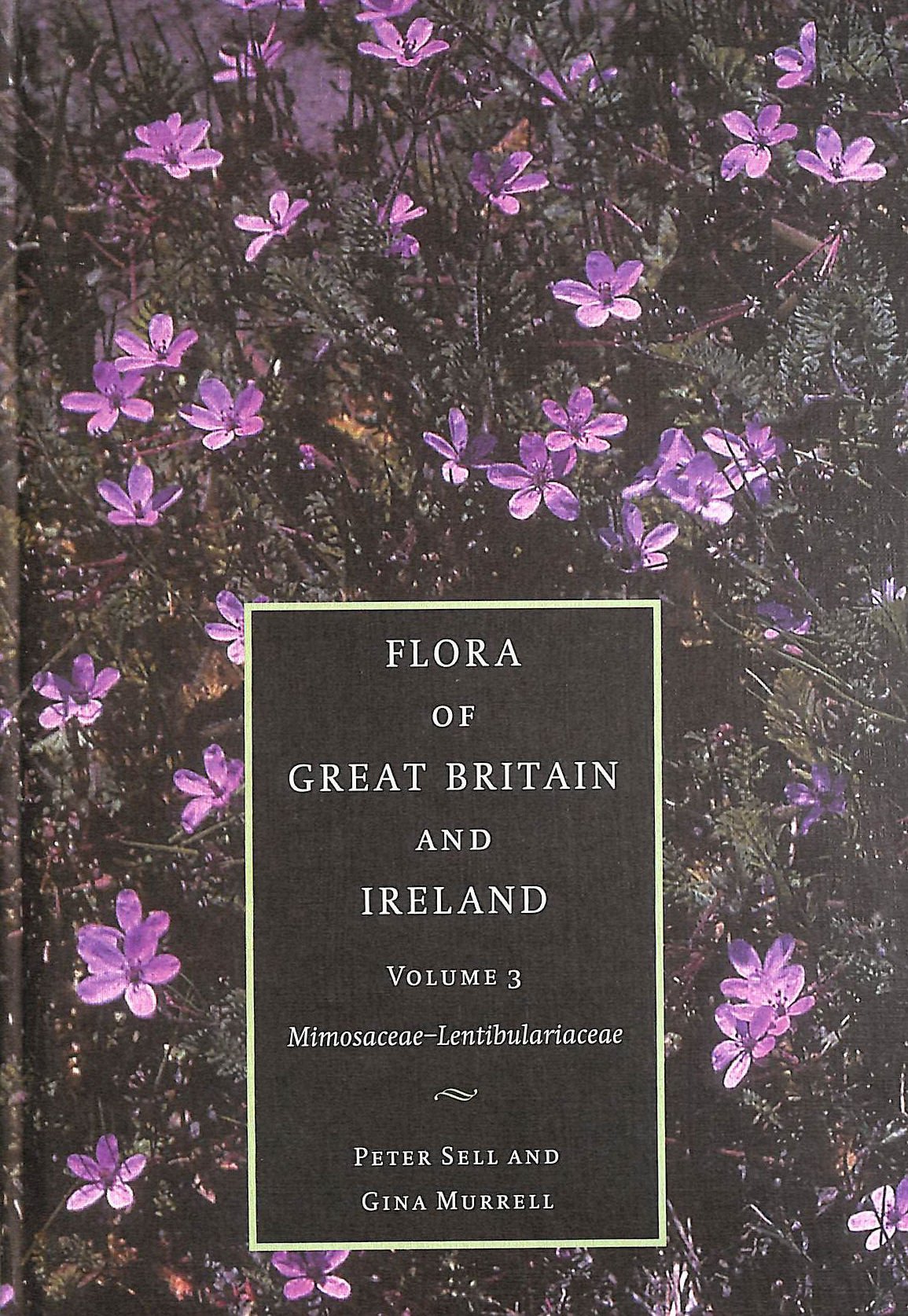 Flora of Great Britain and Ireland Vol.3: Mimosaceae to Lentibulariaceae | British & Irish Botanical Guide | Perfect for Botanists, Researchers & Nature Enthusiasts