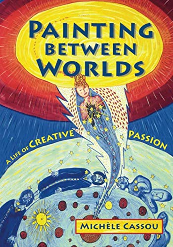 Painting Between Worlds: A Life of Creative Passion - Inspiring Art Book for Artists & Dreamers | Perfect Gift for Creative Minds, Art Lovers & Aspiring Painters
