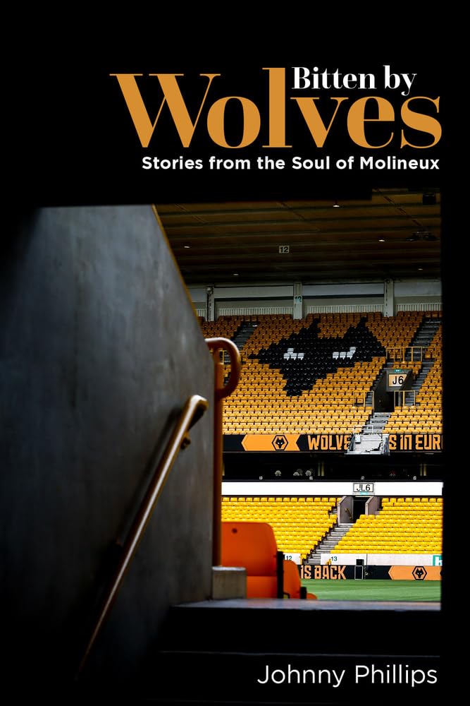 Bitten by Wolves: Inspirational Stories from the Heart of Molineux - Perfect for Soccer Fans & Wolverhampton Wanderers Supporters