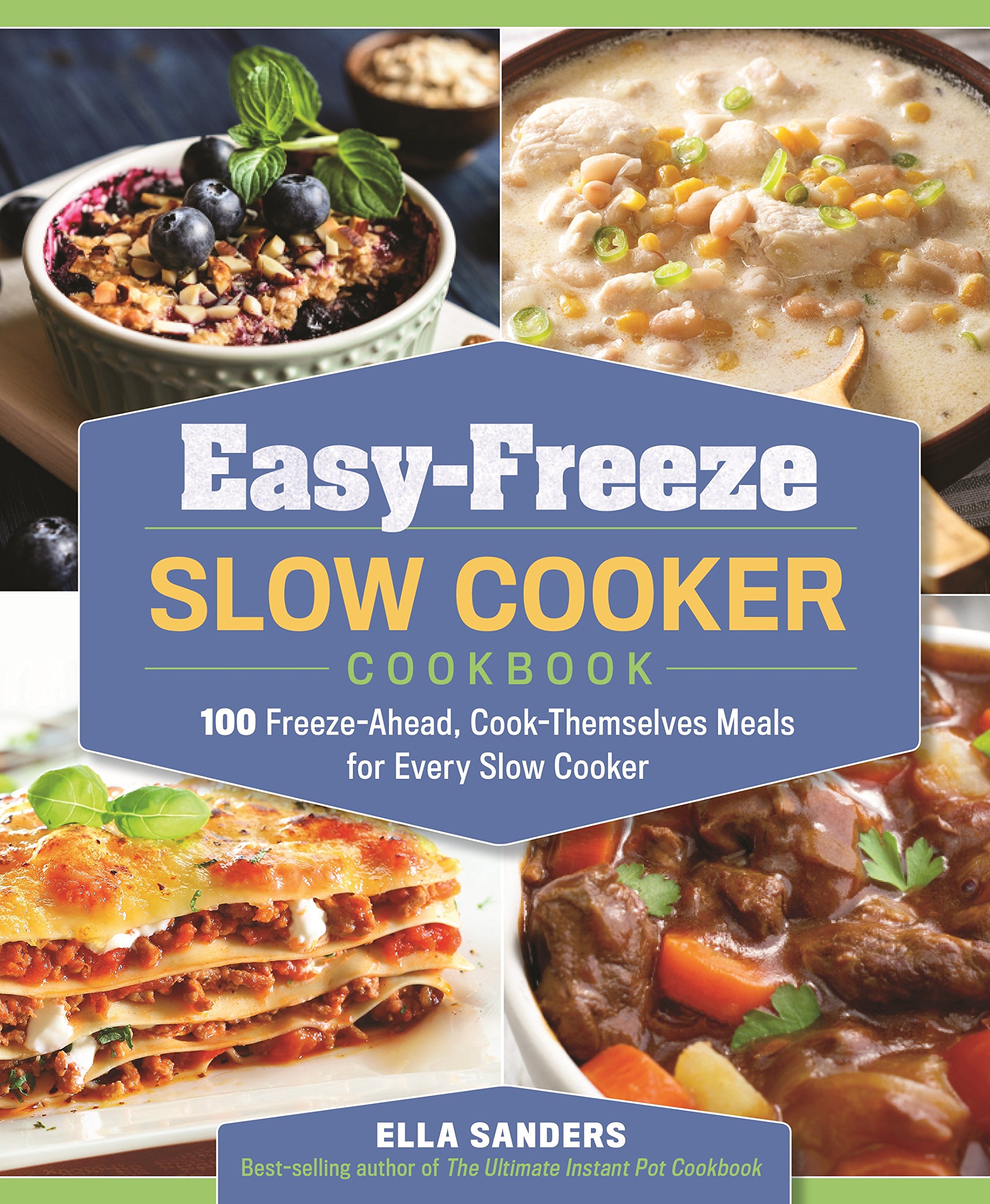 Easy-Freeze Slow Cooker Cookbook: 100 Freezer-Friendly Slow Cooker Meals with Make-Ahead Recipes - Perfect for Meal Prep, Busy Weeknights & Family Dinners