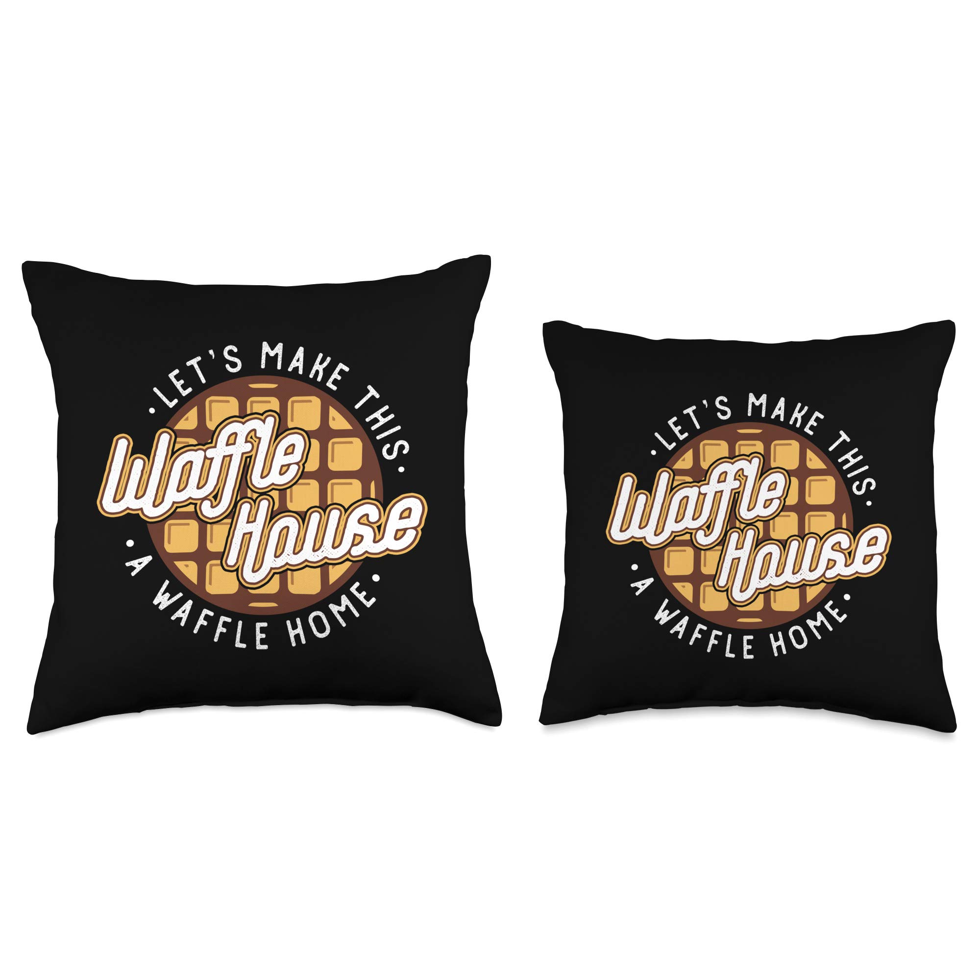 Funny Waffle House Throw Pillow - 'Let's Make This Waffle House a Waffle Home' Decor Cushion for Living Room, Bedroom & Waffle Lover Gifts
