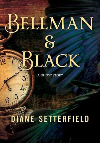 Bellman & Black: A Ghost Story - Haunting Gothic Novel for Adults | Supernatural Thriller & Mystery Book | Perfect for Halloween Reading & Book Club Discussions