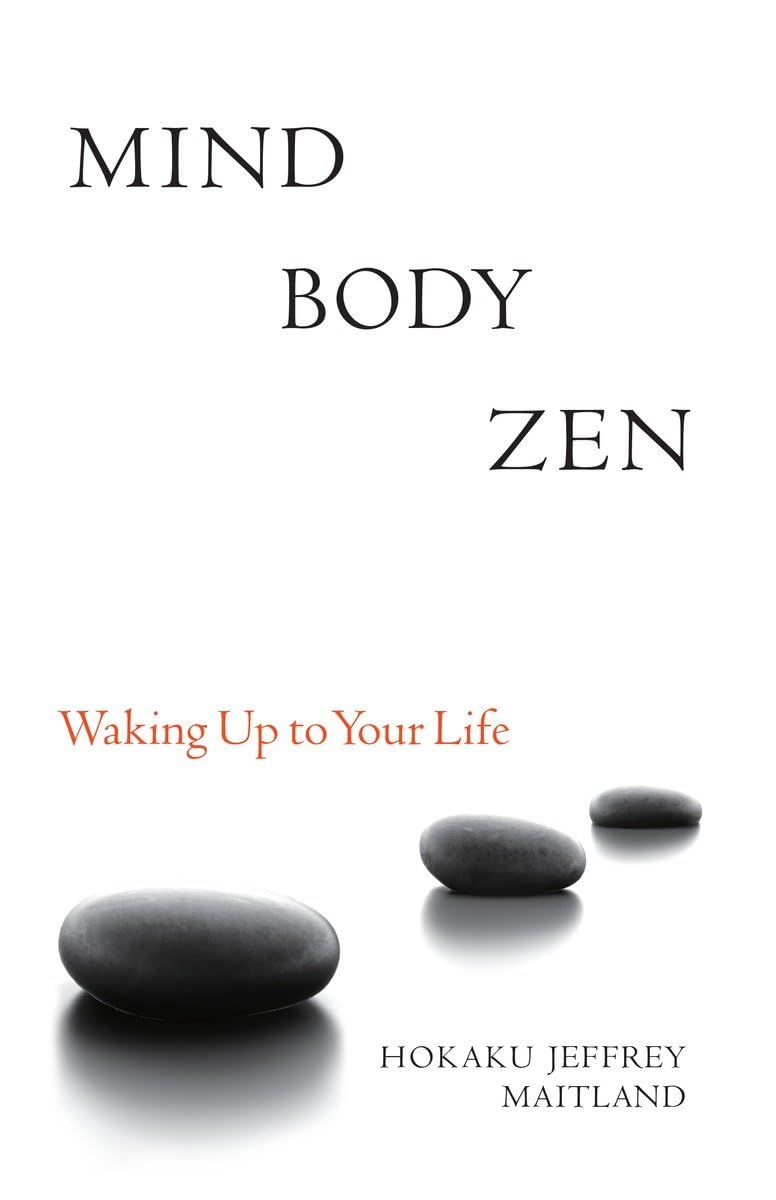 Mind Body Zen: A Guide to Waking Up to Your Life - Mindfulness Meditation Book for Stress Relief & Self-Discovery | Perfect for Daily Meditation, Yoga Practice & Spiritual Growth