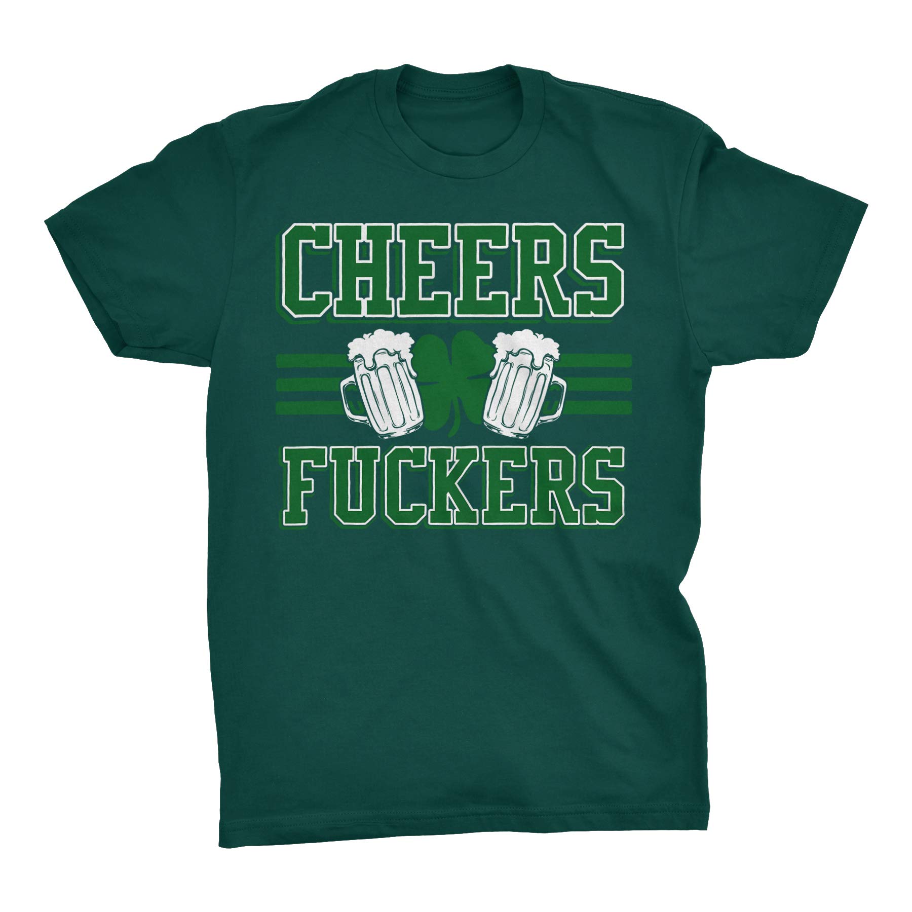 Cheers Fuckers - Funny St Patrick's Day T-Shirt for Men | Irish Pub Crawl, Party & Drinking Outfit