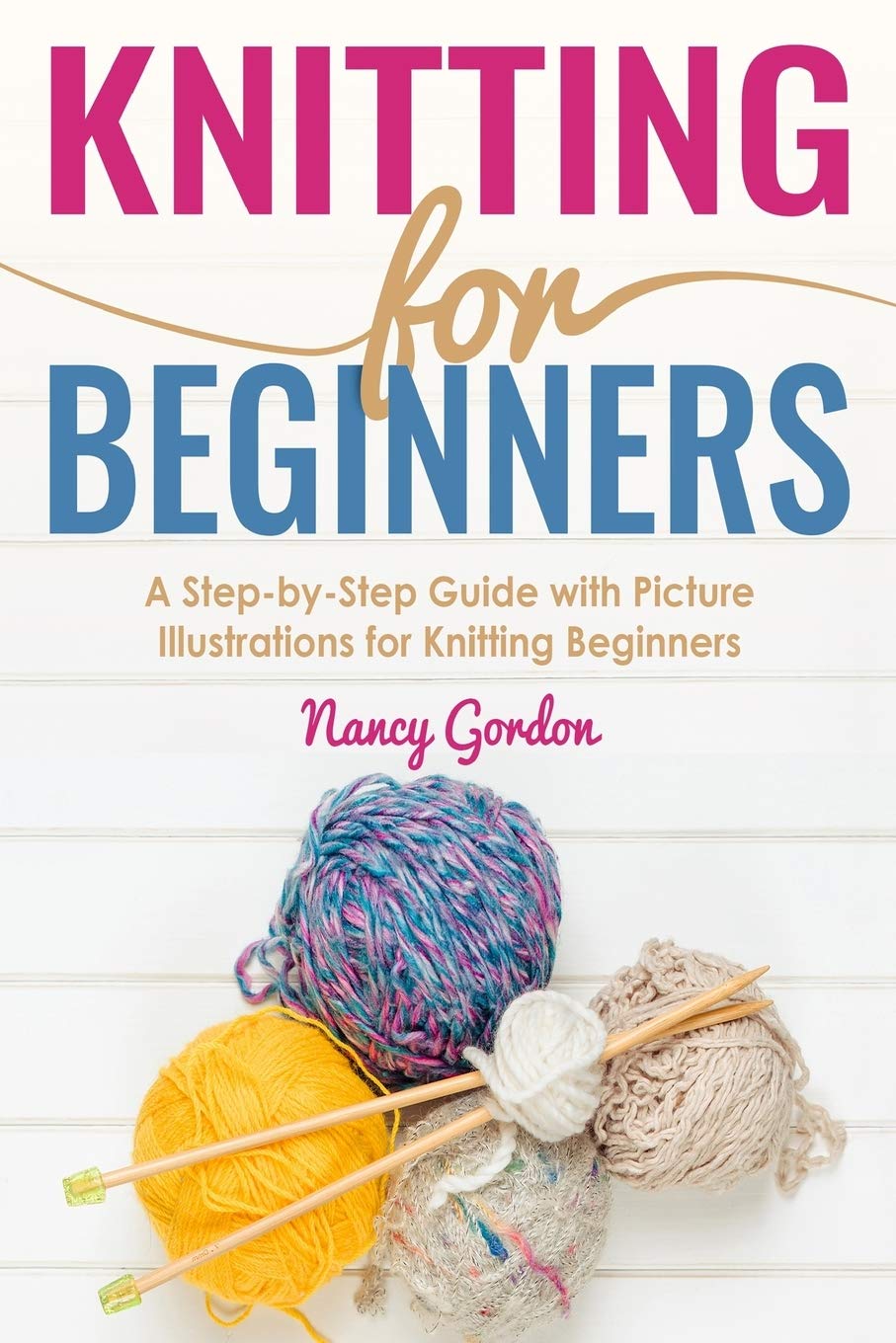 Knitting for Beginners: Step-by-Step Guide with Picture Illustrations | Learn to Knit Easily at Home | Perfect for DIY Crafts, Gifts & Relaxation
